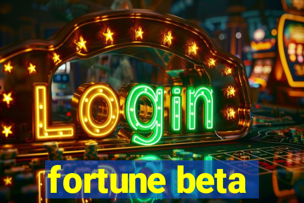 fortune beta